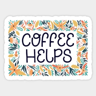 Coffee Helps Sign Sticker